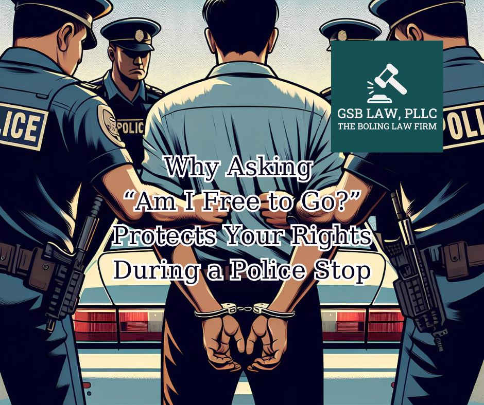 Why Asking “Am I Free to Go” Protects Your Rights During a Police Stop