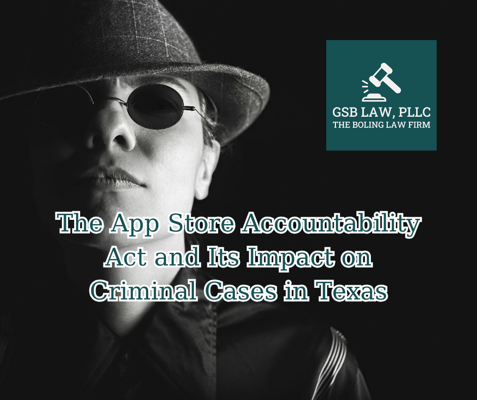 The App Store Accountability Act and Its Impact on Criminal Cases in Texas